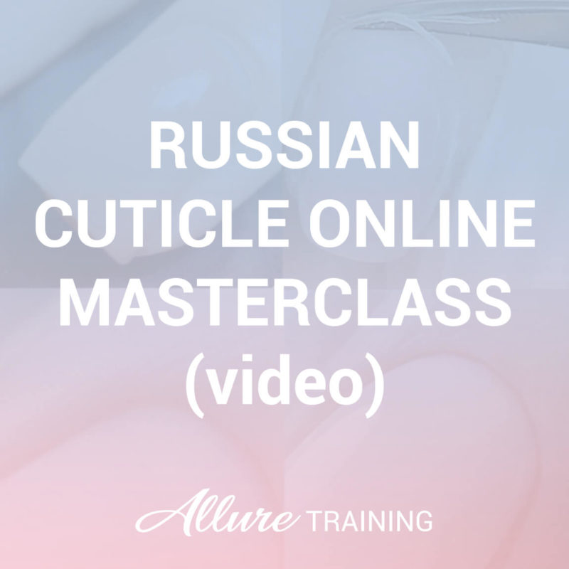 Russian Cuticle Online Masterclass Video