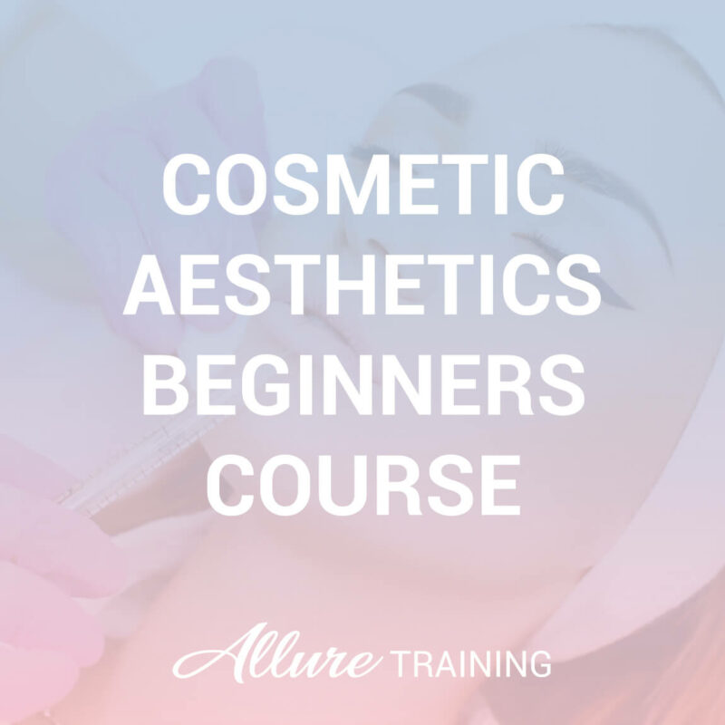 Cosmetic Aesthetics – Master Aesthetician Course for Complete Beginners (Medics & Non-Medics)